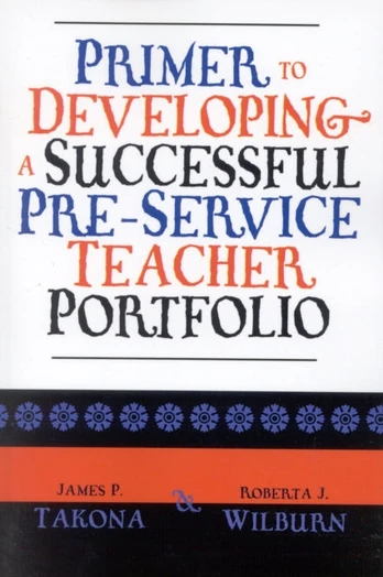 Primer to Developing a Successful Pre-Service Teacher Portfolio