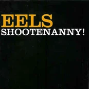 CD Eels - Shootenanny!
