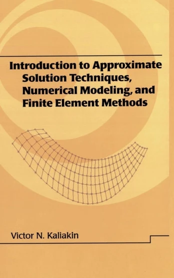 Introduction to Approximate Solution Techniques, Numerical Modeling, and Finite Element Methods