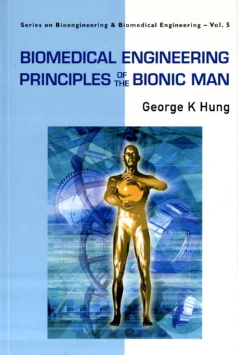 Biomedical Engineering Principles Of The Bionic Man