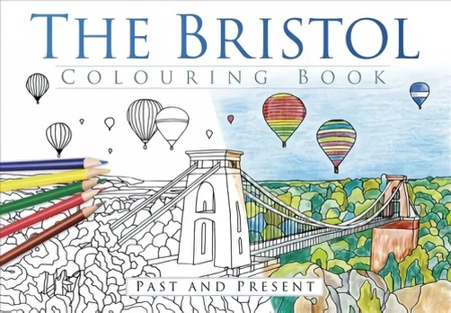 Bristol Colouring Book: Past & Present: Past & Present