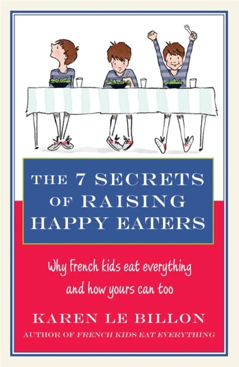 7 Secrets of Raising Happy Eaters