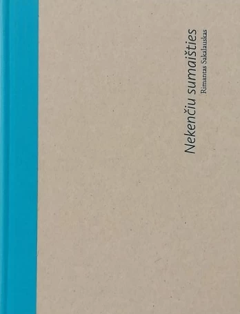 Nekenčiu sumaišties. Rimantas Sakalauskas