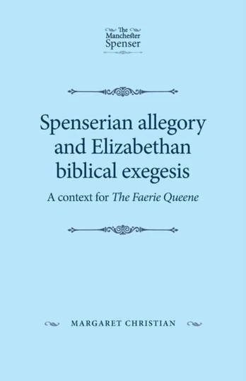 Spenserian Allegory and Elizabethan Biblical Exegesis