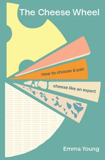 Cheese Wheel, How to choose and pair cheese like an expert