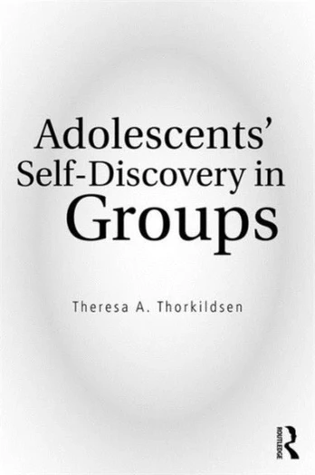 Adolescents' Self-Discovery in Groups - Minkštas viršelis