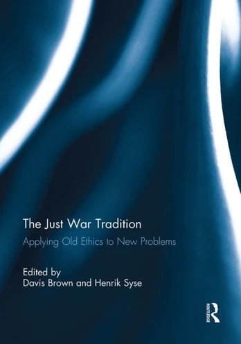 Just War Tradition: Applying Old Ethics to New Problems - Minkštas viršelis