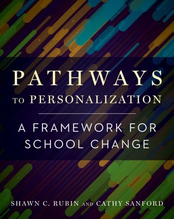 Pathways to Personalization, A Framework for School Change