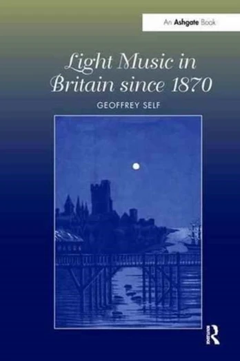 Light Music in Britain since 1870: A Survey - Kietas viršelis