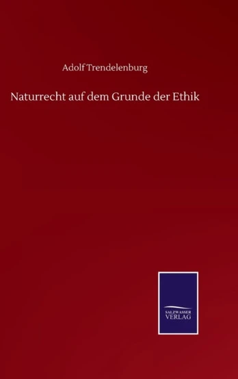 Naturrecht auf dem Grunde der Ethik