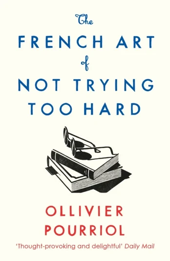 French Art of Not Trying Too Hard