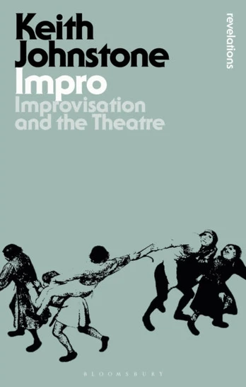 Impro, Improvisation and the Theatre