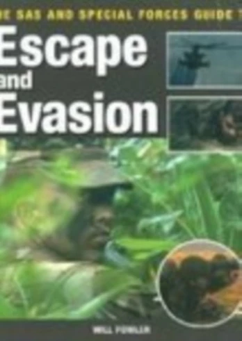 SAS and Special Forces Guide to Escape and Evasion