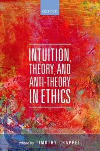 Intuition, Theory, and Anti-Theory in Ethics