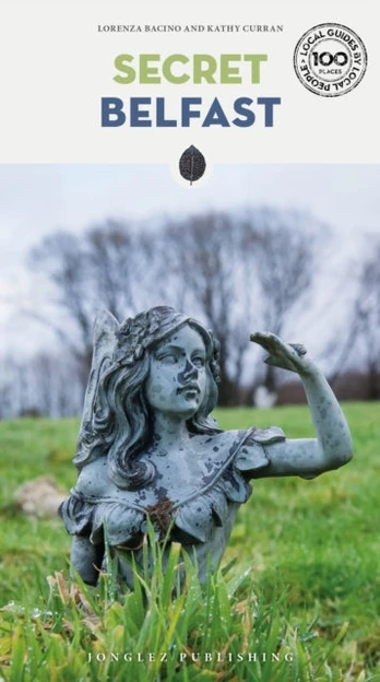 Secret Belfast Guide, A guide to the unusual and unfamiliar