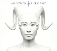 CD And Then She Came - And Then She Came