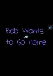 Bob Wants To Go Home PC
