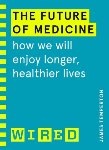 Future of Medicine (WIRED guides)