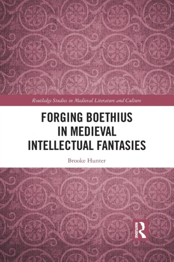Forging Boethius in Medieval Intellectual Fantasies