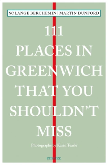 111 Places in Greenwich That You Shouldn't Miss