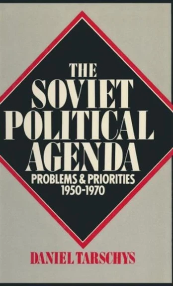 Soviet Political Agenda: Problems & Priorities, 1950-1970