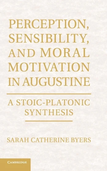 Perception, Sensibility, and Moral Motivation in Augustine