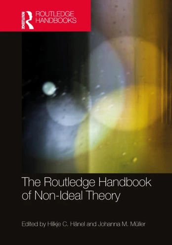 Routledge Handbook of Non-Ideal Theory