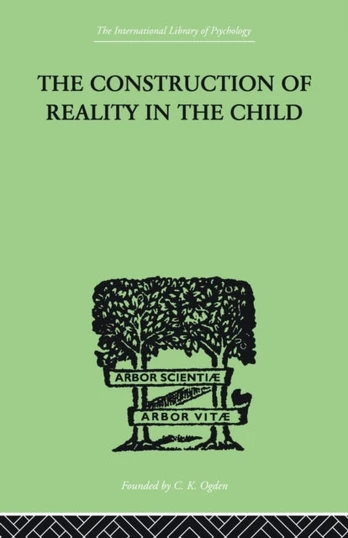 Construction Of Reality In The Child