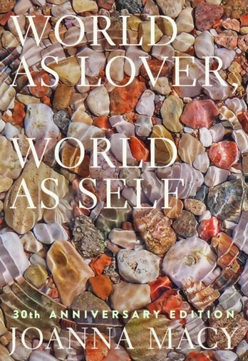 World as Lover, World as Self, Courage for Global Justice and Ecological Renewal