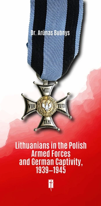 Lithuanians in the Polish Armed Forces and German Captivity, 1939-1945