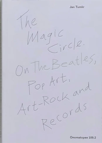 Magic Circle. On The Beatles, Pop Art, Art-Rock and Records