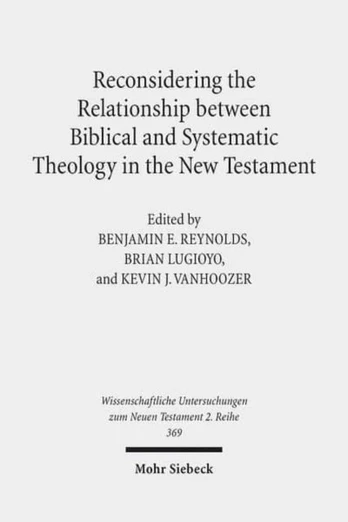 Reconsidering the Relationship between Biblical and Systematic Theology in the New Testament