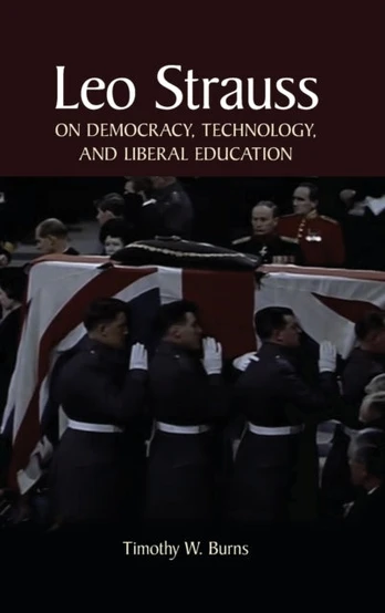 Leo Strauss on Democracy, Technology, and Liberal Education