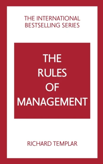 Rules of Management: A definitive code for managerial success