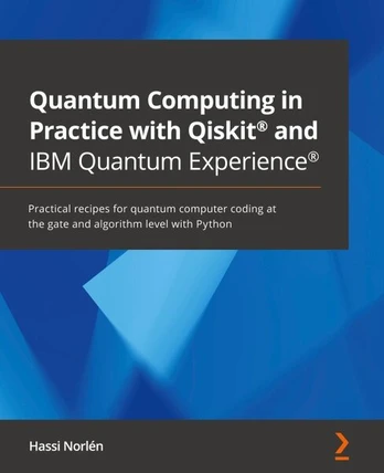 Biuro programa Quantum Computing in Practice with Qiskit® and IBM Quantum Experience®: Practical recipes for quantum computer coding at the gate and algorithm level with Python, Quantum Computing in Practice with Qiskit® and IBM Quantum Experience®: Practical recipes for quantum computer coding at the gate and algorithm level with Python