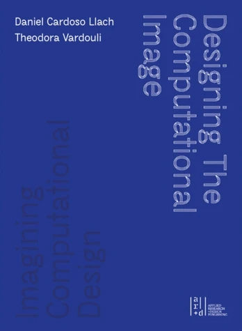 Designing the Computational Image, Imagining Computational Design