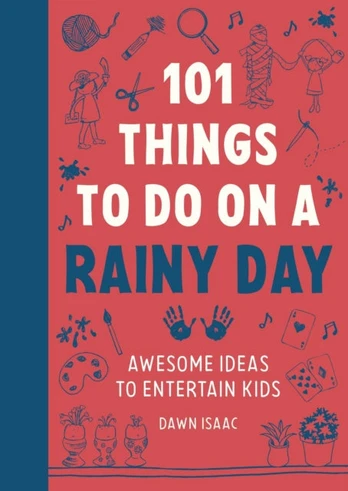 101 Things to do on a Rainy Day, Awesome ideas to entertain kids