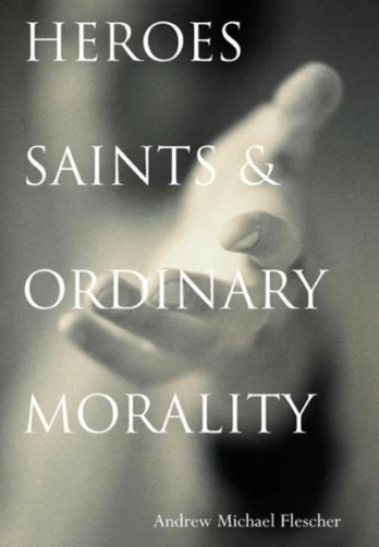 Heroes, Saints, and Ordinary Morality