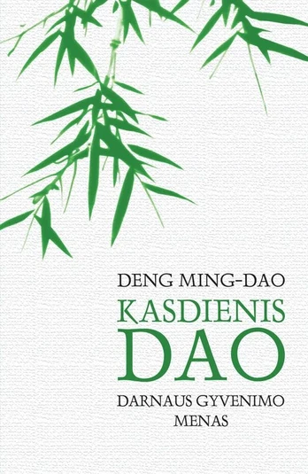 Kasdienis Dao: darnaus gyvenimo menas