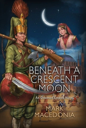 Beneath a Crescent Moon, An Ottoman Empire Novel