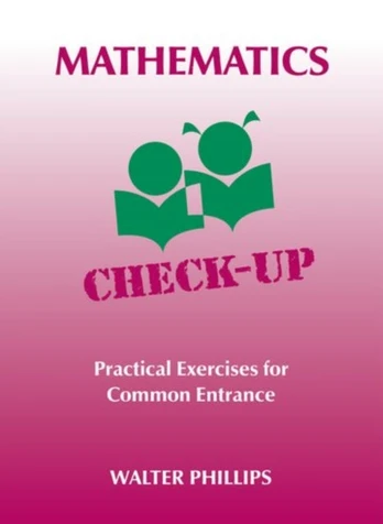 Mathematics Check-Up - Practical Exercises for Common Entrance