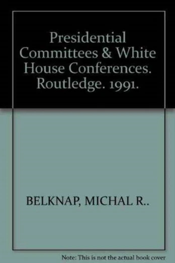 Presidential Committees & White House Conferences
