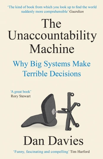 Unaccountability Machine, Why Big Systems Make Terrible Decisions