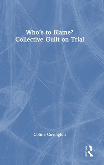 Who’s to Blame? Collective Guilt on Trial