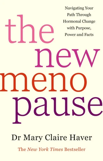 New Menopause, Navigating Your Path Through Hormonal Change with Purpose, Power and the Facts