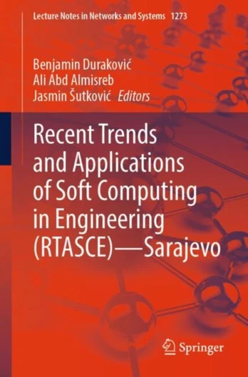 Recent Trends and Applications of Soft Computing in Engineering (RTASCE)— Sarajevo