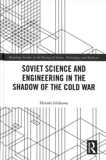 Soviet Science and Engineering in the Shadow of the Cold War