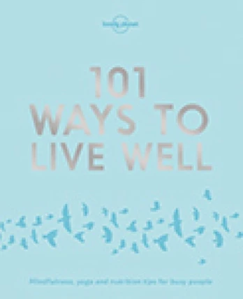 Lonely Planet 101 Ways to Live Well