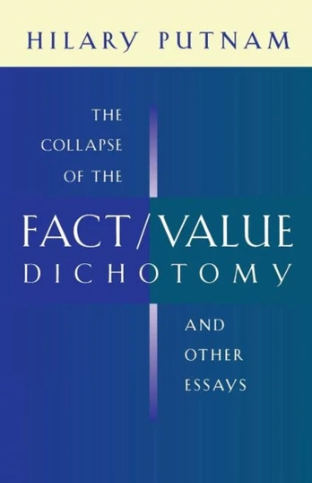 Collapse of the Fact/Value Dichotomy and Other Essays