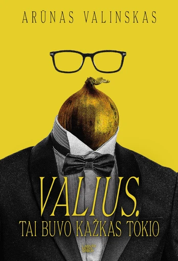 Valius. Tai buvo kažkas tokio